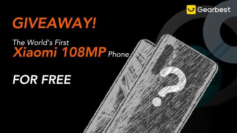 Giveaways！The World's First 108MP Xiaomi Phone! - Gearbest