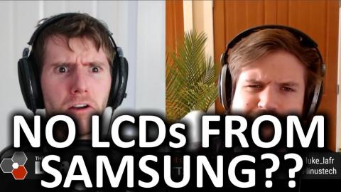 Samsung Discontinuing LCD Production?! - WAN Show April 03, 2020