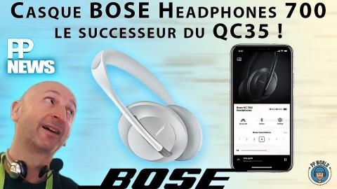 Casque BOSE Headphones 700 : le successeur du QC35 ! (PP News)