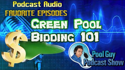 Green Pool Pricing: Pool Guy Podcast Show Favorite Episodes #3