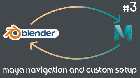 From Maya to Blender 2.8 Part #3 | Setting up Maya Navigation & Custom Setup