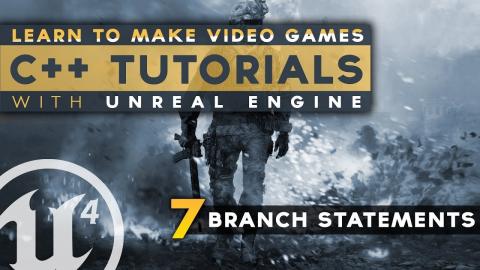 Conditional / Branch Statements - #7 C++ Fundamentals with Unreal Engine 4