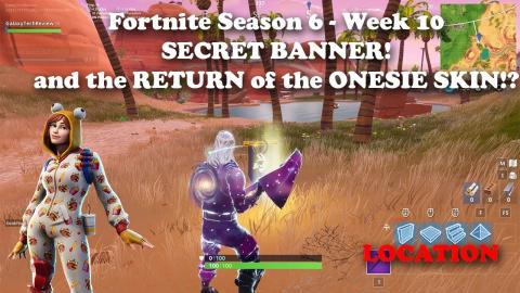 Fortnite - Season 6 - Week 10 - Secret Banner Location and the Return of the Onesie Skin?!?!
