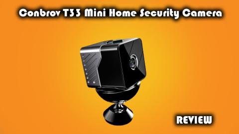 Conbrov T33 Mini Home Security Camera Review