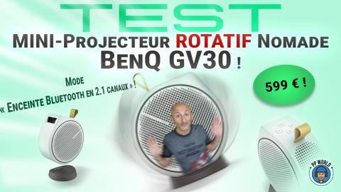 TEST : MINI Projecteur ROTATIF Nomade BenQ GV 30 ! (599 Euros !)