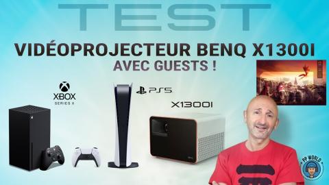 TEST : Vidéoprojecteur BenQ X1300i (avec Guests !)