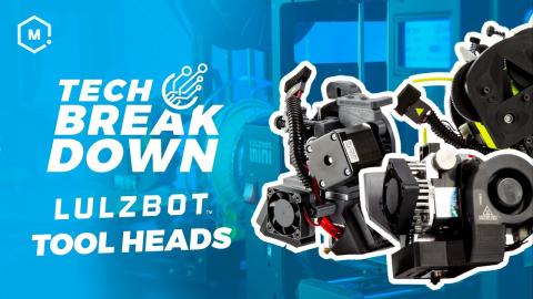 Upgrade Your LulzBot With These Powerful Tool Heads | Tech Breakdown