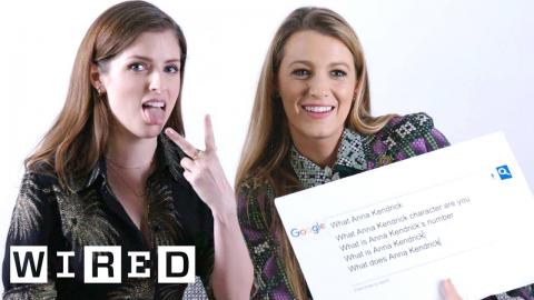 Anna Kendrick & Blake Lively Answer the Web's Most Searched Questions | WIRED