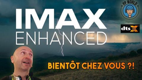 L'IMAX bientôt chez VOUS grâce au IMAX Enhanced ?!