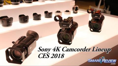 CES 2018 | Sony 4K Camcorder Lineup | FDR-AX700 |  HXR-NX80 | PXW-Z90 | SmartReview.com