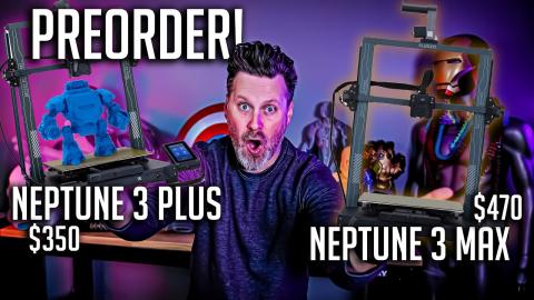 Elegoo Neptune 3 Plus & Neptune 3 Max Pre-Order! $350 & $470