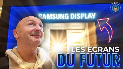 VLOG Samsung Display : Les Écrans Du FUTUR !