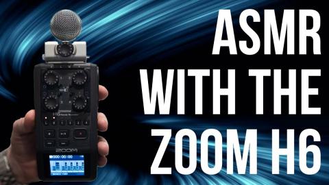 ASMR with the ZOOM h6 and the MSH-6 Capsule