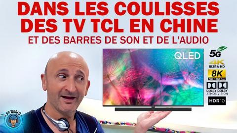 Dans les COULISSES Des Téléviseurs TCL en CHINE ! (Exclu !)