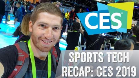 CES 2019 Sports Tech Wrap-Up and Thoughts!