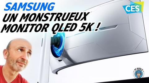 Samsung : Un MONSTRUEUX Monitor QLED 5K (CES 2020)