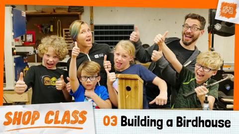 Shop Class 03 - Making a Simple Birdhouse