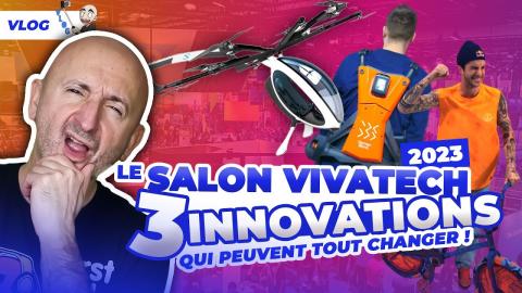 VLOG VivaTech 2023 : 3 Innovations Qui Peuvent TOUT CHANGER !