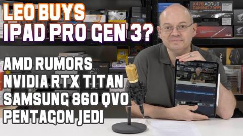 Leo Says 33 - Leo buys an iPAD PRO ?!?! AMD Rumors, Nvidia Titan RTX, HEDT and more!
