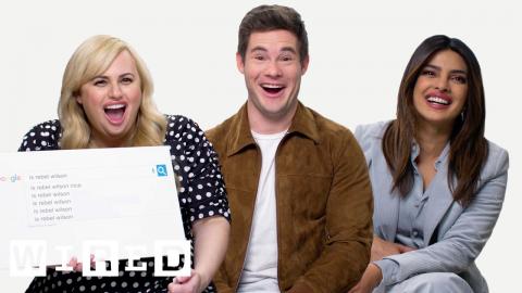 Priyanka Chopra, Rebel Wilson & Adam Devine Answer the Web's Most Searched Questions | WIRED