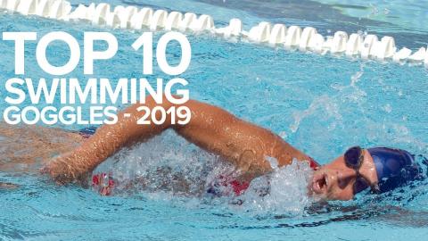 Top 10 Swimming Goggles - 2019
