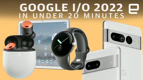 Google I/O 2022 in under 20 minutes: Pixel 7, Watch, Tablet & more