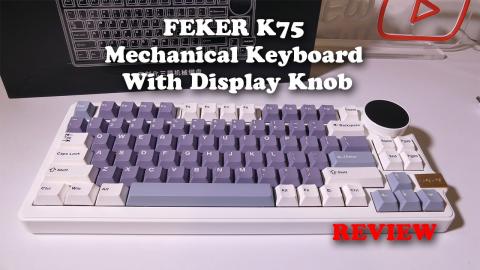 FEKER K75 Mechanical Keyboard With Display Knob REVIEW