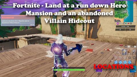 Fortnite - Land at a Run Down Hero Mansion and an Abandoned Villain Base LOCATIONS
