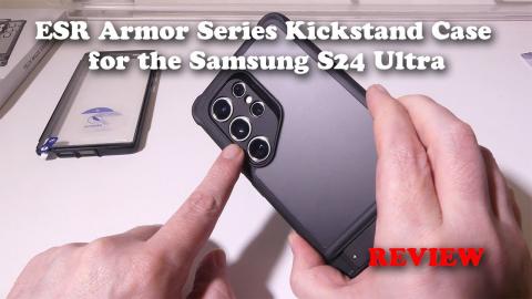 ESR Armor Series Kickstand Case for the Samsung S24 Ultra REVIEW