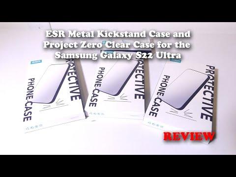 ESR Metal Kickstand Case and Project Zero Clear Case for the Samsung Galaxy S22 Ultra REVIEW