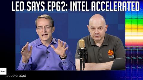 Leo Says Ep 62: INTEL ACCELERATED