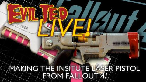 Evil Ted Live: Making a Institute Laser Pistol from Fallout 4.