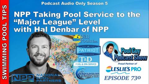 NPP (National Pool Partners) Taking Pool Service to the Next Level! Interview with Hal Denbar of NPP