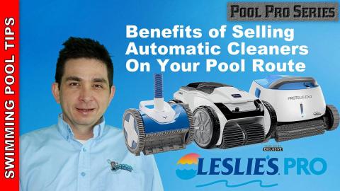 Benefits of Selling Automatic Pool Cleaners on Your Pool Route