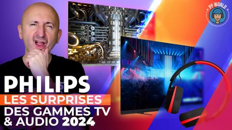 PHILIPS : Les SURPRISES Des Gammes TV / Audio 2024