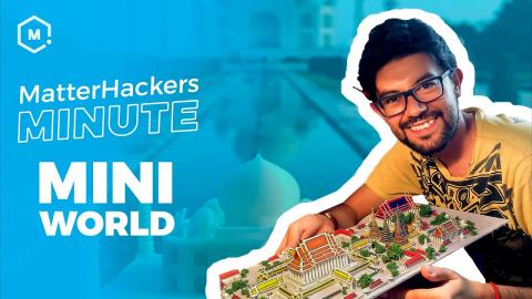 MatterHackers Minute // MiniWorld and Danny Sanchez