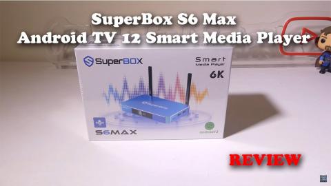 SuperBox S6 Max Android TV 12 Smart Media Player REVIEW