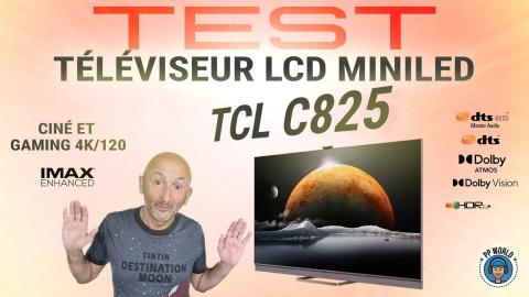 TEST : Téléviseur LCD MiniLED TCL C825 ! (Ciné et Gaming)