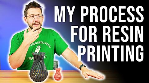 My Process for RESIN 3D PRINTING