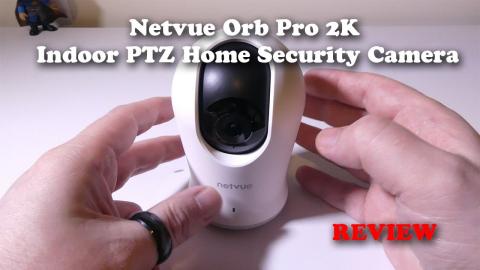 Netvue Orb Pro 2K Indoor PTZ Home Security Camera REVIEW