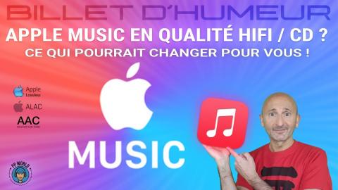 APPLE MUSIC en Qualité HiFi/CD ? Ce qui pourrait changer pour VOUS !