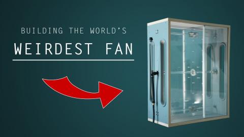 Building the World's Weirdest Fan