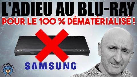Samsung : ADIEU au Blu-ray en faveur du 100 % DÉMATÉRIALISÉ !