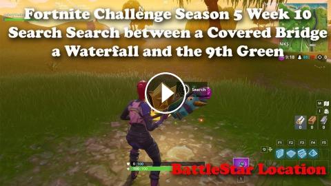 fortnite search between a covered bridge waterfall and the 9th green battlestar location - fortnite metal bridge