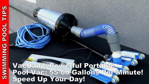 VacDaddy Powerful Portable Pool Vac - Impressive Suction at 55-60 GPM and Really Speeds Up Your Day!
