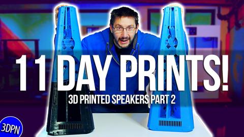 3DPrinted Speakers Part 2: 11 DAY PRINTS