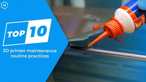 The Top Ten Tips for 3D Printer Maintenance