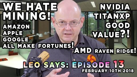 Leo Says 13 - Nvidia Xp Star Wars Bargain! Mining? Bleh! Adyen? Windows 10 beats 7, Raven Ridge MORE