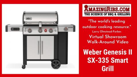 Weber Genesis II SX-335 Smart Grill Review - Part 1 - The AmazingRibs.com Virtual Showroom