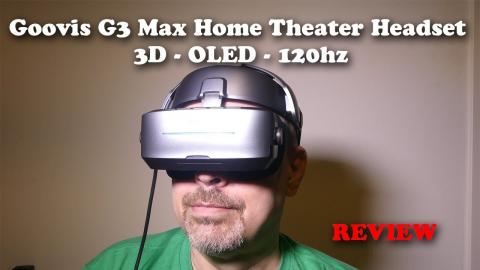 Goovis G3 Max and D4 Media Player - Home Theater Headset Review - 3D -OLED - 120hz